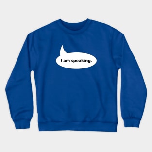 I Am Speaking Crewneck Sweatshirt